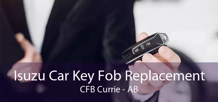 Isuzu Car Key Fob Replacement CFB Currie - AB
