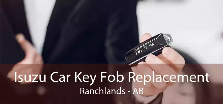 Isuzu Car Key Fob Replacement Ranchlands - AB