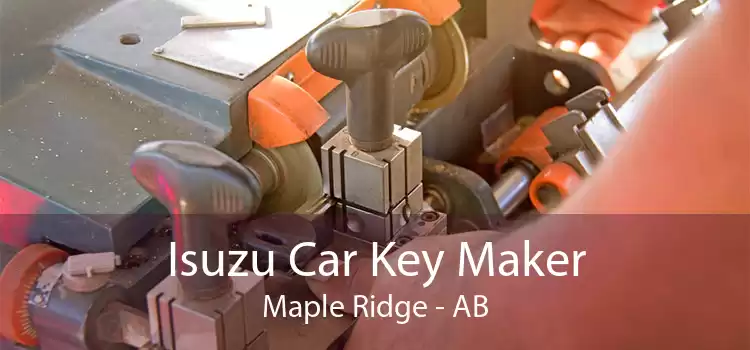 Isuzu Car Key Maker Maple Ridge - AB