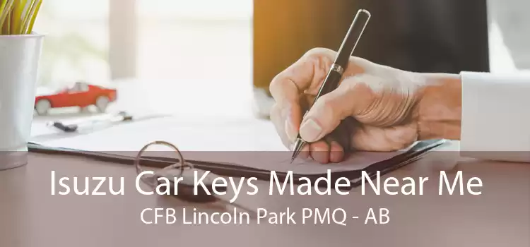 Isuzu Car Keys Made Near Me CFB Lincoln Park PMQ - AB