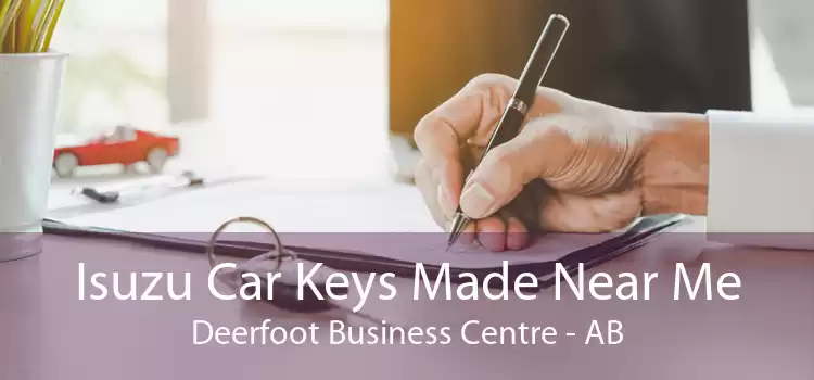 Isuzu Car Keys Made Near Me Deerfoot Business Centre - AB