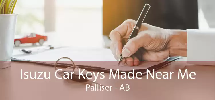Isuzu Car Keys Made Near Me Palliser - AB