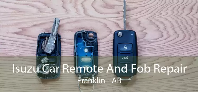 Isuzu Car Remote And Fob Repair Franklin - AB