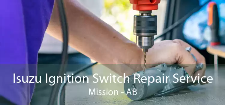 Isuzu Ignition Switch Repair Service Mission - AB
