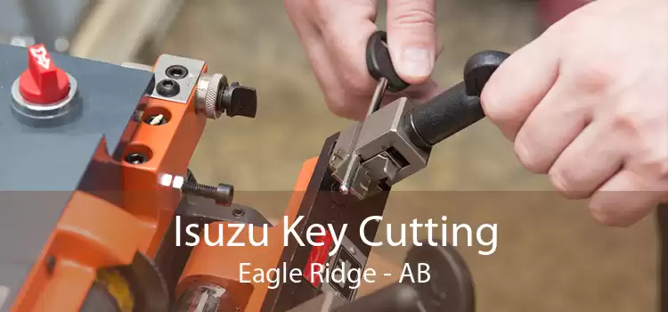 Isuzu Key Cutting Eagle Ridge - AB