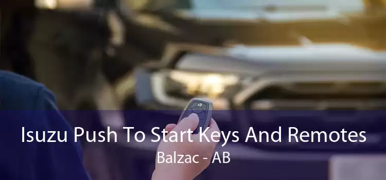 Isuzu Push To Start Keys And Remotes Balzac - AB