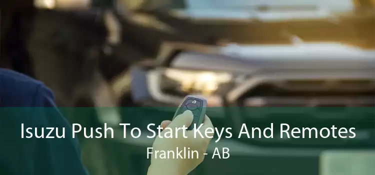 Isuzu Push To Start Keys And Remotes Franklin - AB