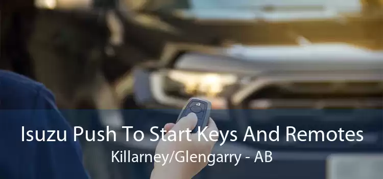 Isuzu Push To Start Keys And Remotes Killarney/Glengarry - AB