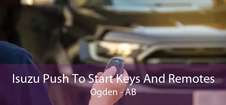 Isuzu Push To Start Keys And Remotes Ogden - AB