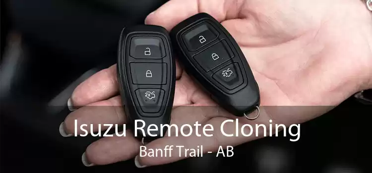 Isuzu Remote Cloning Banff Trail - AB