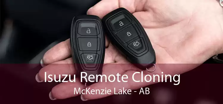 Isuzu Remote Cloning McKenzie Lake - AB