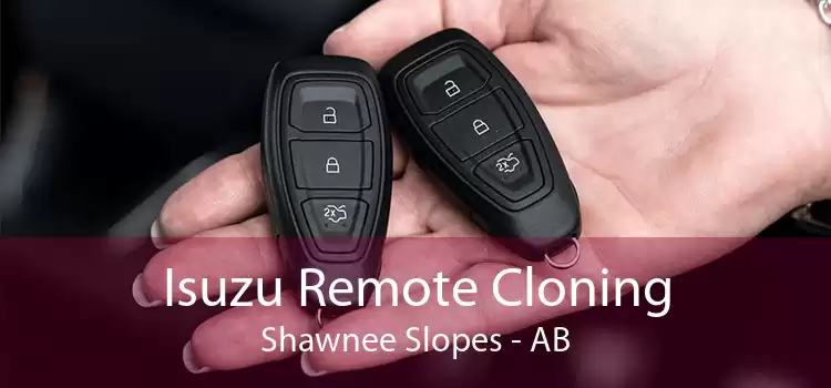 Isuzu Remote Cloning Shawnee Slopes - AB