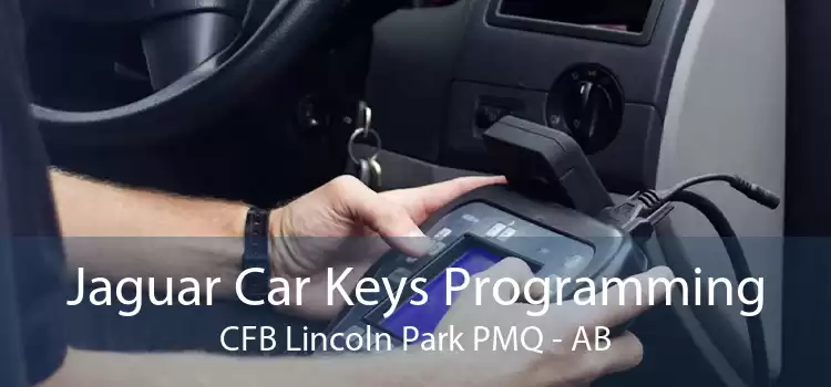 Jaguar Car Keys Programming CFB Lincoln Park PMQ - AB