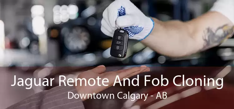 Jaguar Remote And Fob Cloning Downtown Calgary - AB