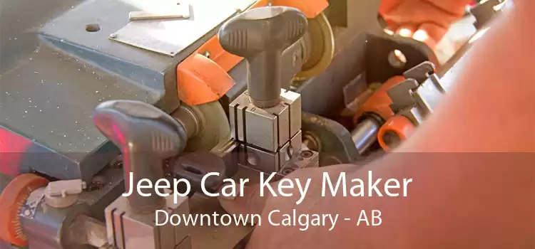 Jeep Car Key Maker Downtown Calgary - AB