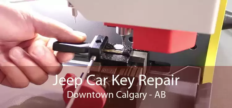 Jeep Car Key Repair Downtown Calgary - AB