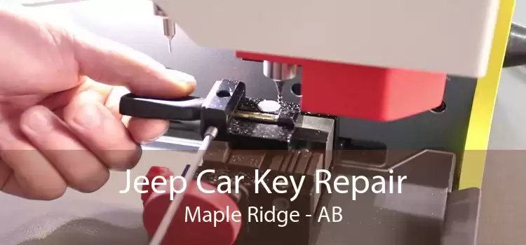 Jeep Car Key Repair Maple Ridge - AB
