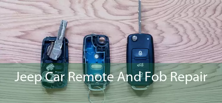 Jeep Car Remote And Fob Repair 