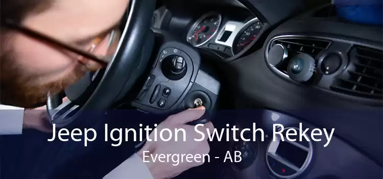 Jeep Ignition Switch Rekey Evergreen - AB