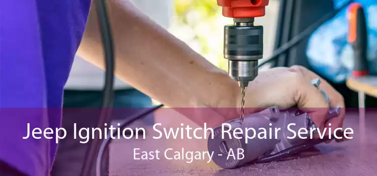 Jeep Ignition Switch Repair Service East Calgary - AB