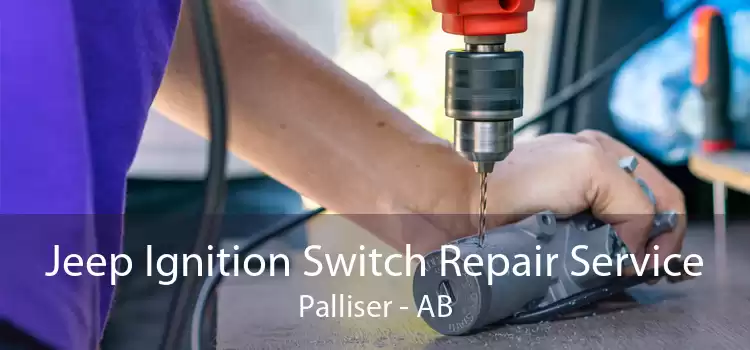 Jeep Ignition Switch Repair Service Palliser - AB