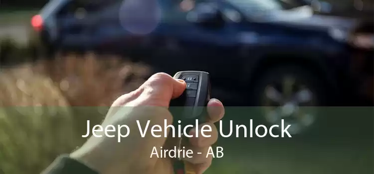 Jeep Vehicle Unlock Airdrie - AB