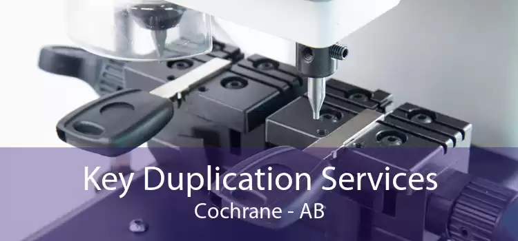 Key Duplication Services Cochrane - AB