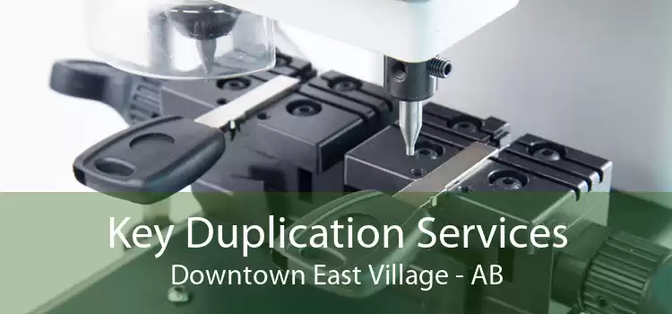 Key Duplication Services Downtown East Village - AB