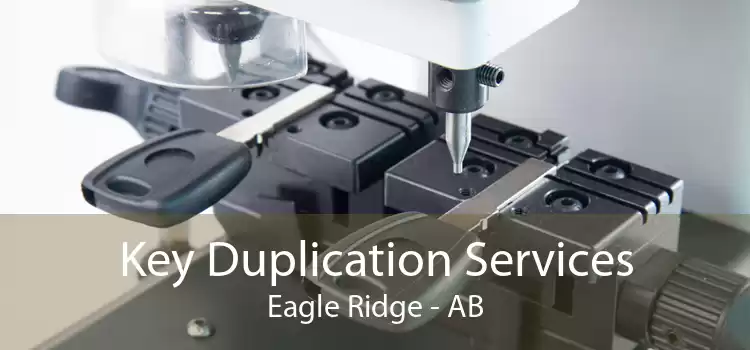 Key Duplication Services Eagle Ridge - AB