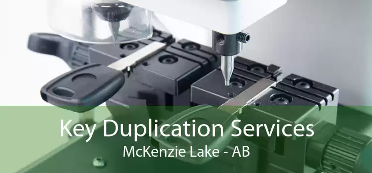 Key Duplication Services McKenzie Lake - AB