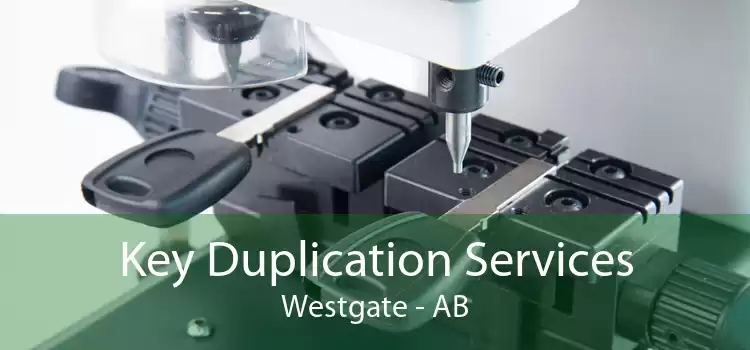 Key Duplication Services Westgate - AB