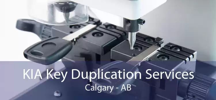 KIA Key Duplication Services Calgary - AB