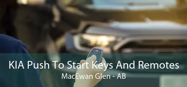 KIA Push To Start Keys And Remotes MacEwan Glen - AB