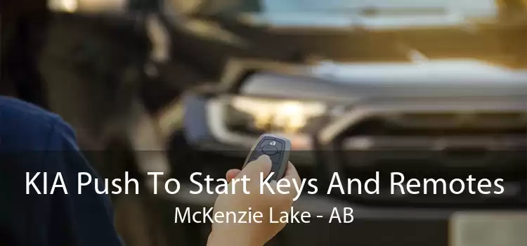 KIA Push To Start Keys And Remotes McKenzie Lake - AB