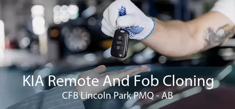 KIA Remote And Fob Cloning CFB Lincoln Park PMQ - AB