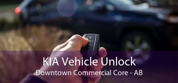 KIA Vehicle Unlock Downtown Commercial Core - AB