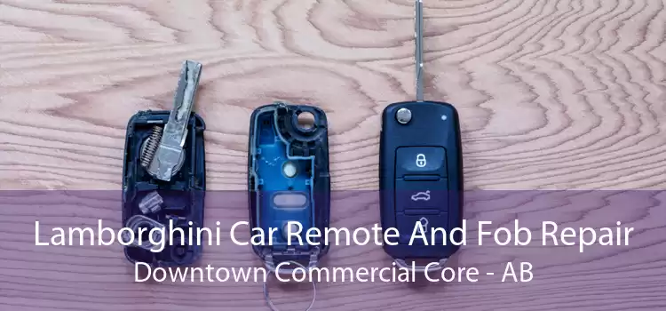 Lamborghini Car Remote And Fob Repair Downtown Commercial Core - AB