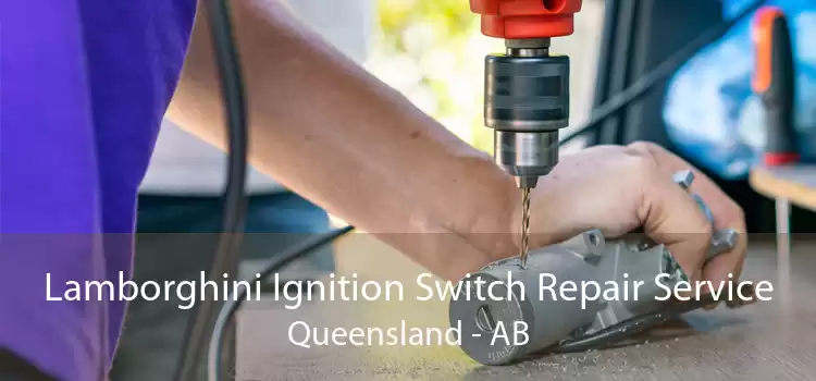 Lamborghini Ignition Switch Repair Service Queensland - AB