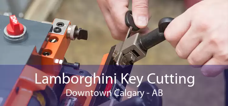 Lamborghini Key Cutting Downtown Calgary - AB