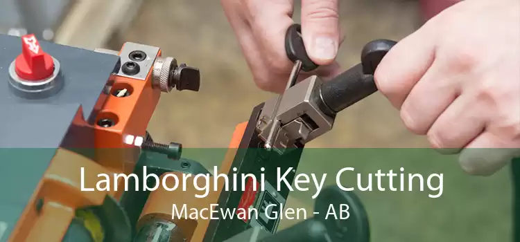 Lamborghini Key Cutting MacEwan Glen - AB