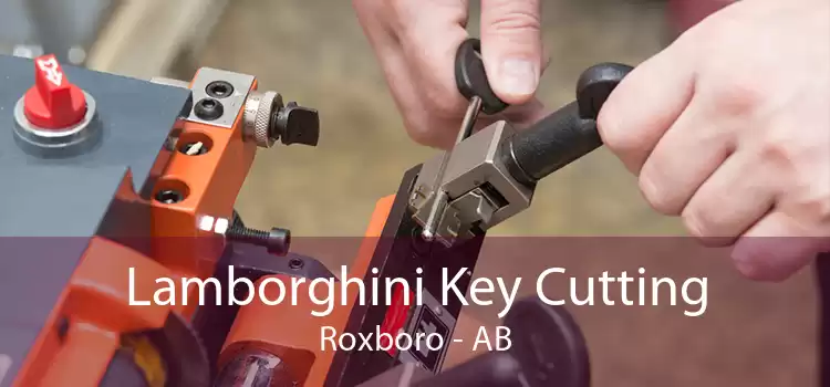 Lamborghini Key Cutting Roxboro - AB