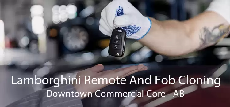 Lamborghini Remote And Fob Cloning Downtown Commercial Core - AB