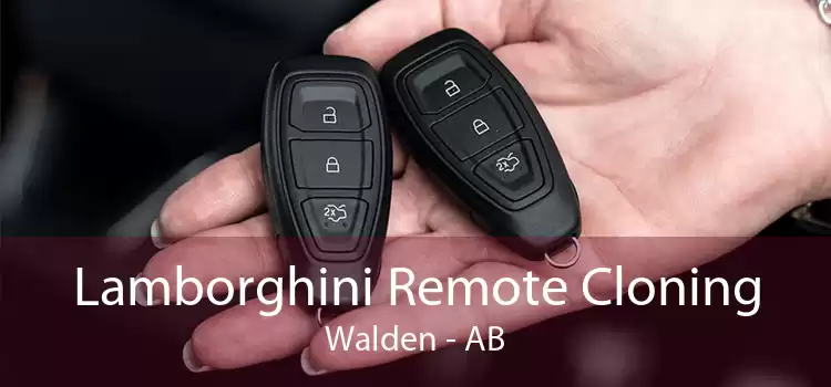 Lamborghini Remote Cloning Walden - AB