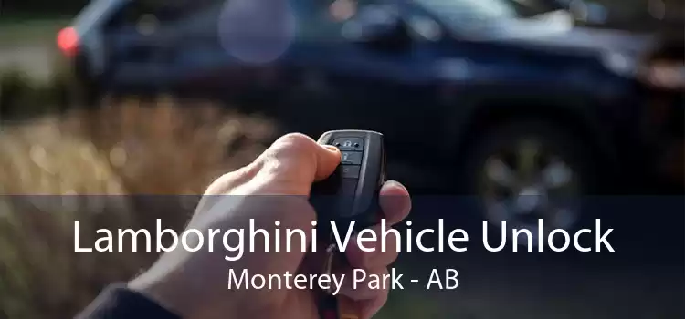 Lamborghini Vehicle Unlock Monterey Park - AB