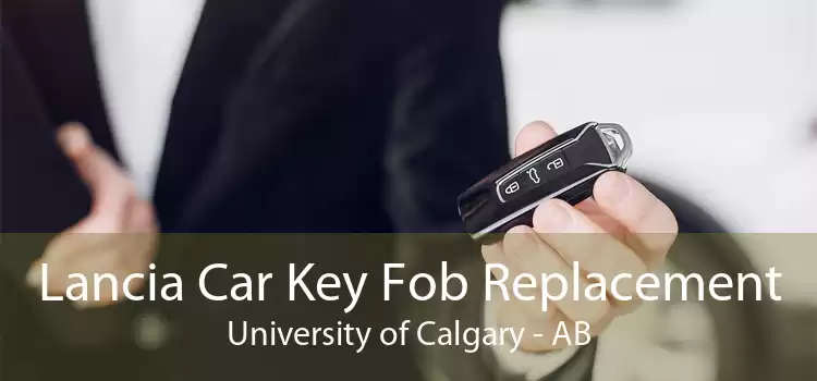 Lancia Car Key Fob Replacement University of Calgary - AB