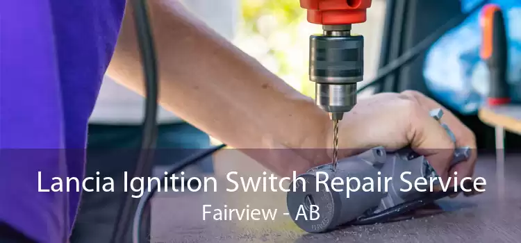 Lancia Ignition Switch Repair Service Fairview - AB