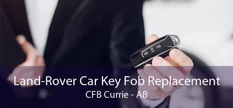 Land-Rover Car Key Fob Replacement CFB Currie - AB