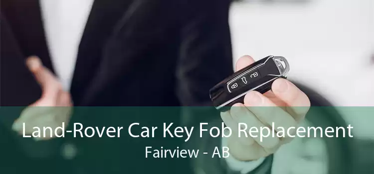Land-Rover Car Key Fob Replacement Fairview - AB