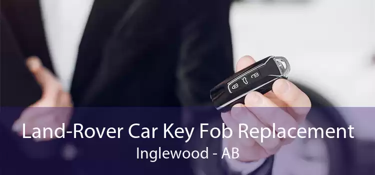 Land-Rover Car Key Fob Replacement Inglewood - AB