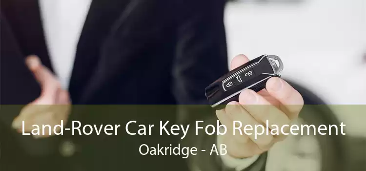 Land-Rover Car Key Fob Replacement Oakridge - AB